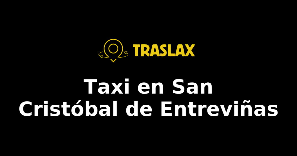 Taxi y traslado en San Cristóbal de Entreviñas