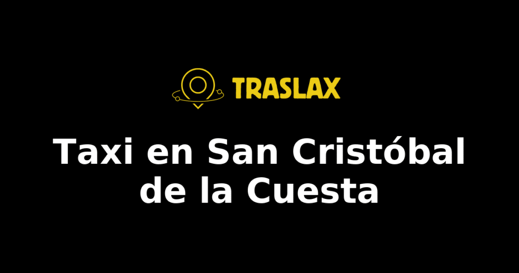Taxi y traslado en San Cristóbal de la Cuesta