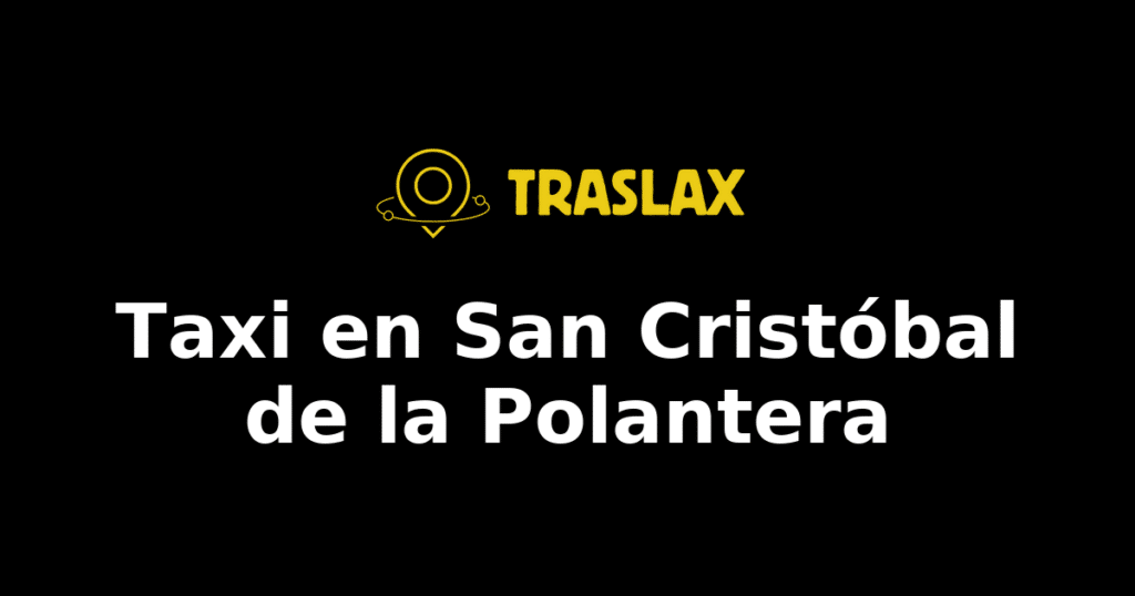 Taxi y traslado en San Cristóbal de la Polantera
