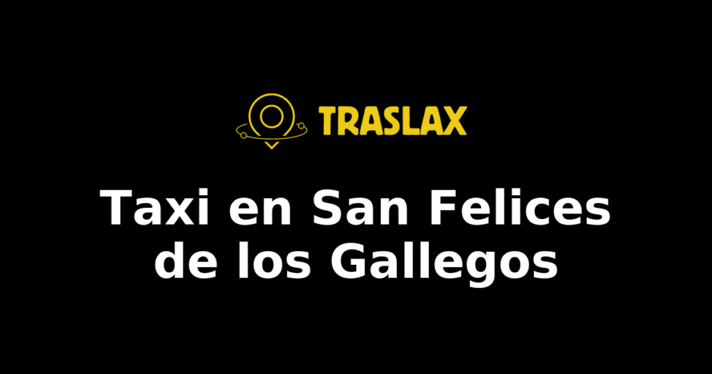 Taxi y traslado en San Felices de los Gallegos