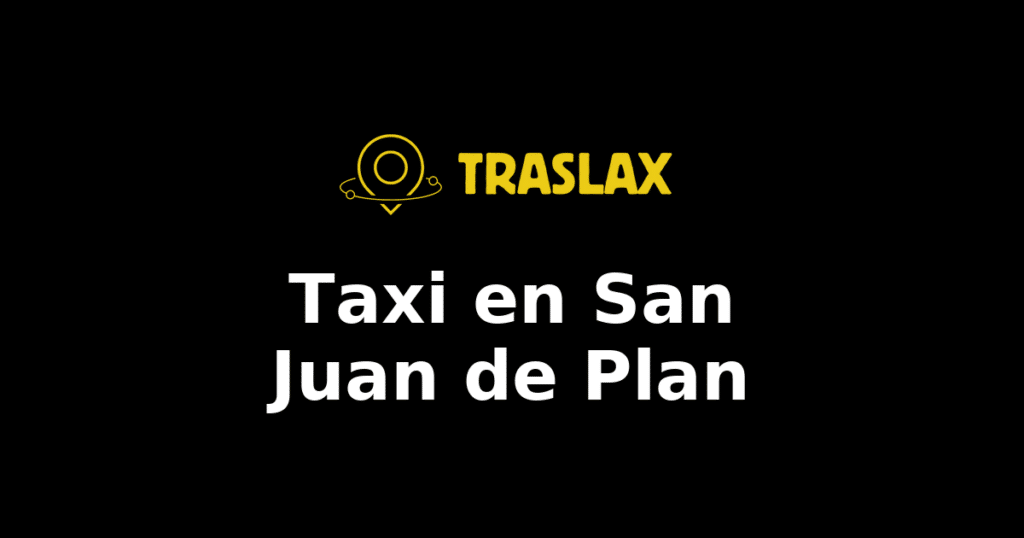 Taxi y traslado en San Juan de Plan