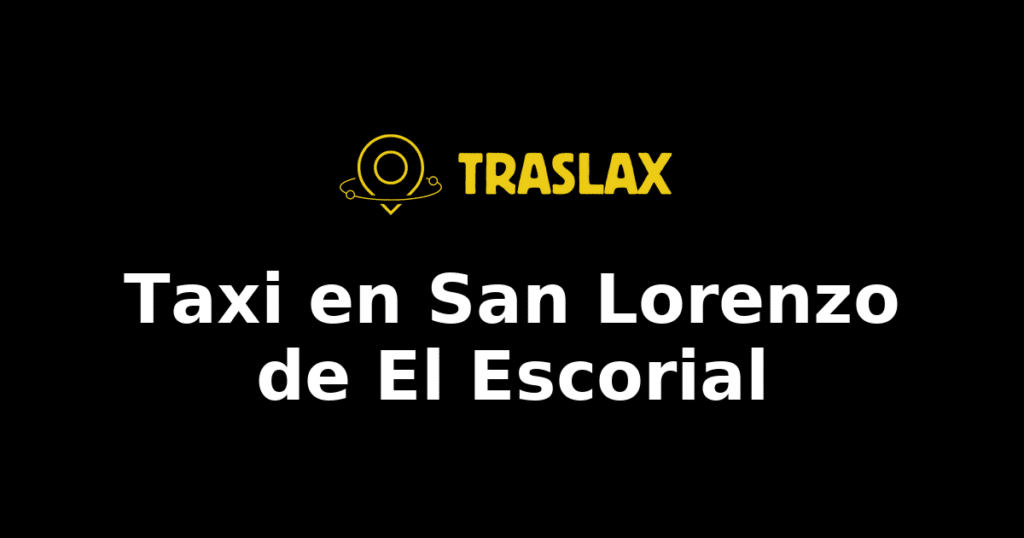 Taxi y traslado en San Lorenzo de El Escorial