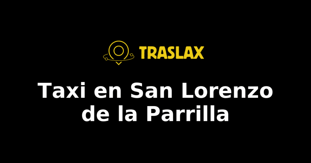 Taxi y traslado en San Lorenzo de la Parrilla