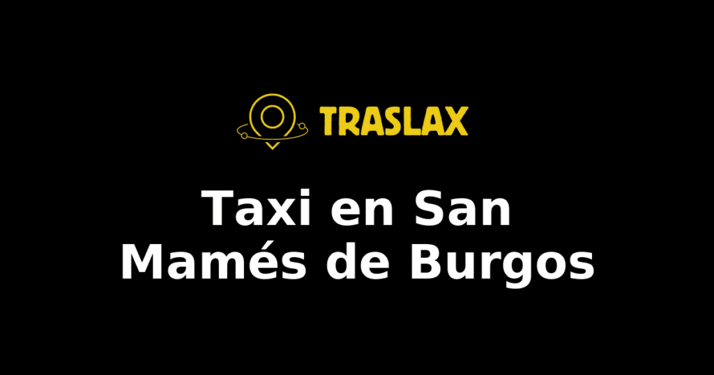 Taxi y traslado en San Mamés de Burgos