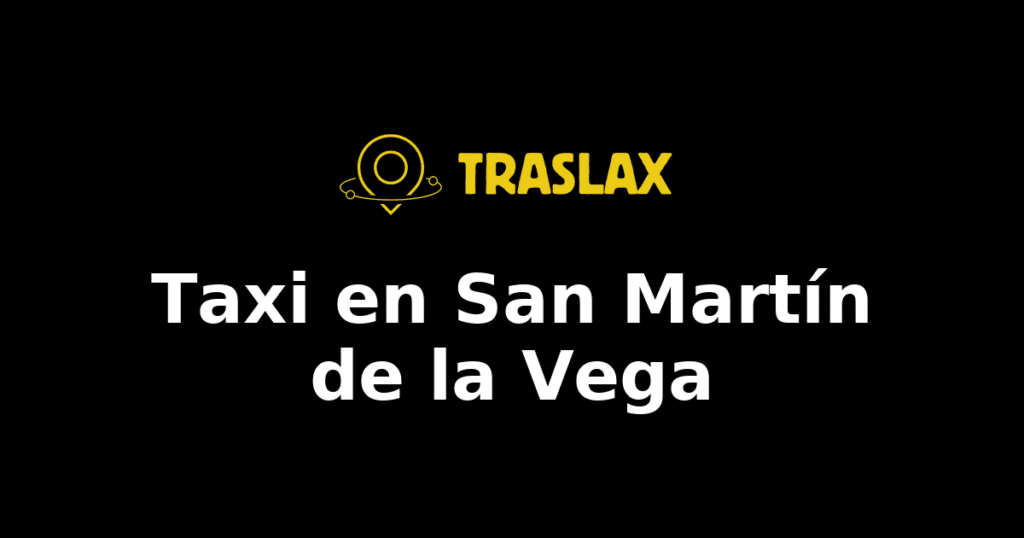 Taxi y traslado en San Martín de la Vega