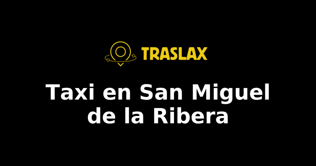 Taxi y traslado en San Miguel de la Ribera