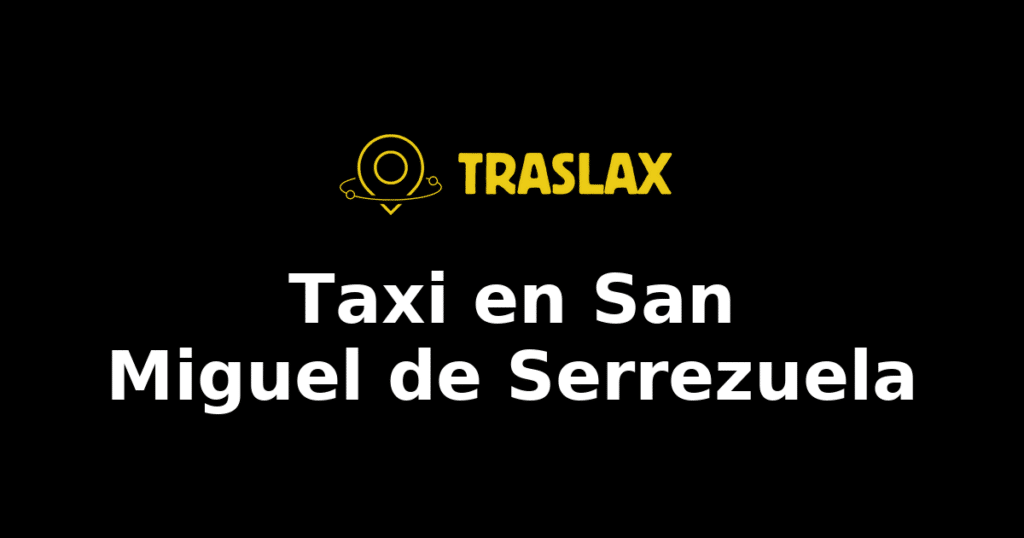 Taxi y traslado en San Miguel de Serrezuela