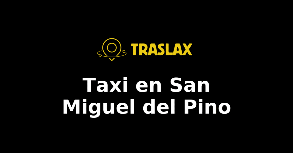 Taxi y traslado en San Miguel del Pino