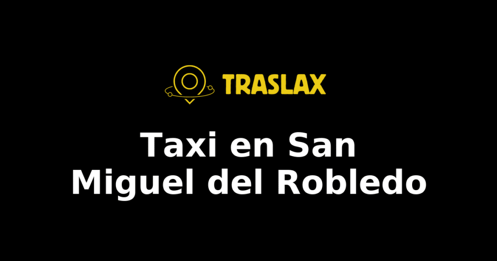 Taxi y traslado en San Miguel del Robledo