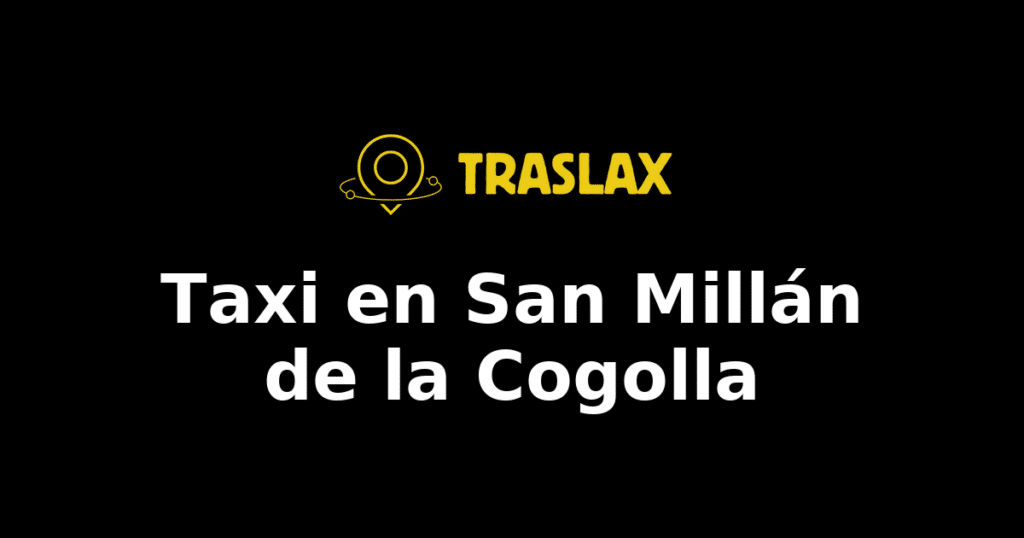 Taxi y traslado en San Millán de la Cogolla