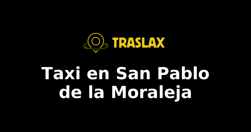 Taxi y traslado en San Pablo de la Moraleja