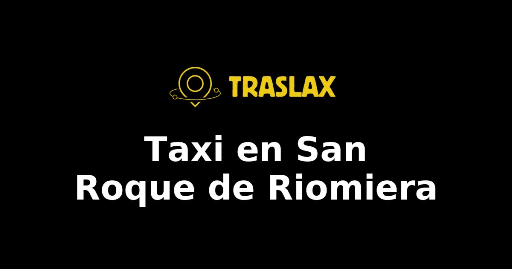 Taxi y traslado en San Roque de Riomiera