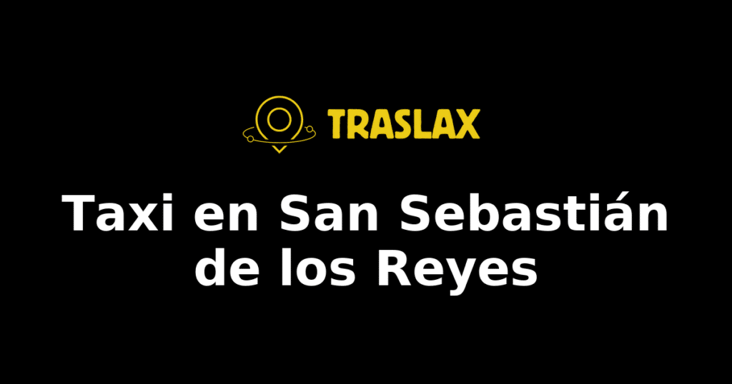 Taxi y traslado en San Sebastián de los Reyes