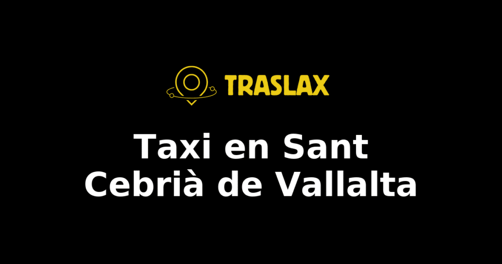 Taxi y traslado en Sant Cebrià de Vallalta