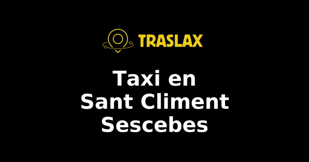 Taxi y traslado en Sant Climent Sescebes