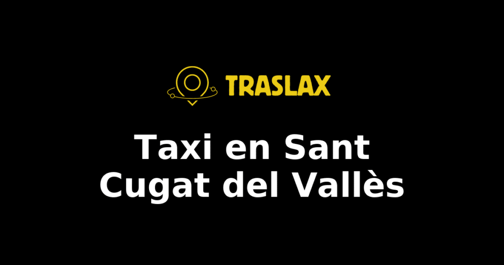 Taxi y traslado en Sant Cugat del Vallès