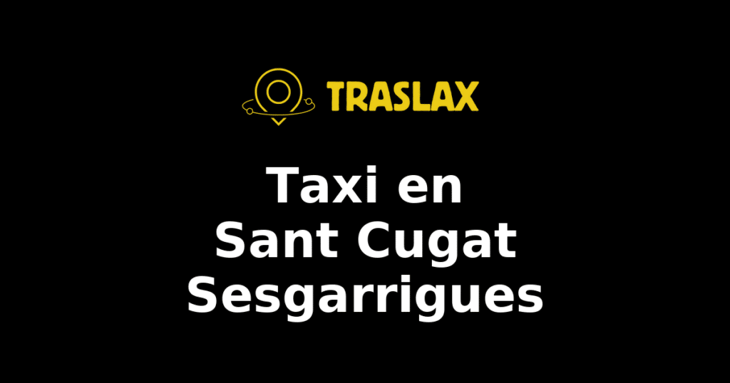 Taxi y traslado en Sant Cugat Sesgarrigues