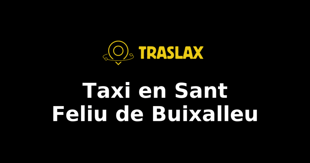 Taxi y traslado en Sant Feliu de Buixalleu