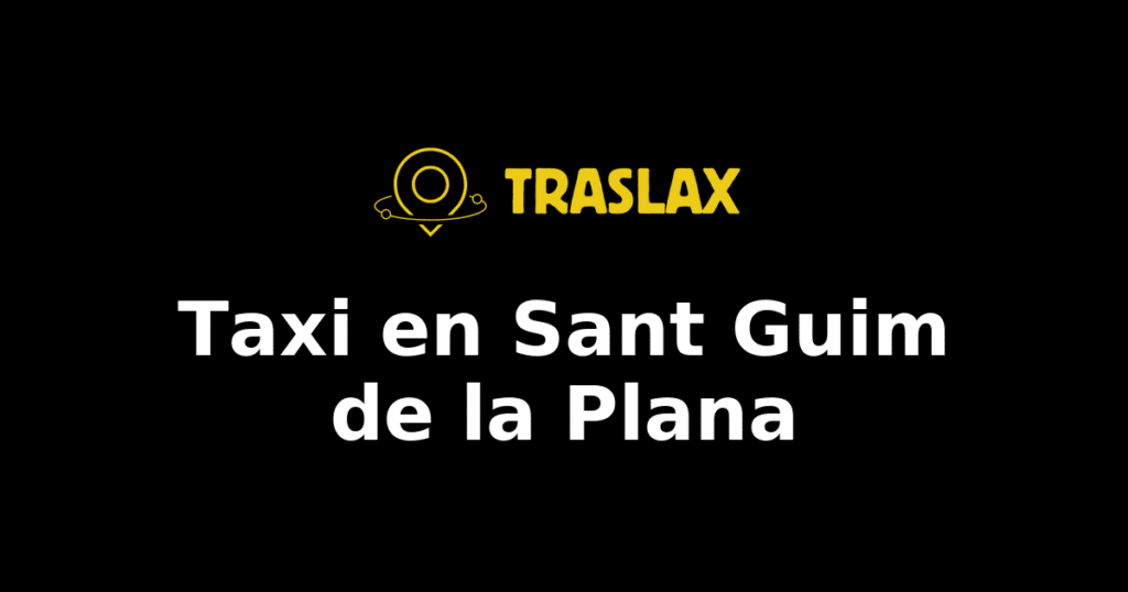 Taxi y traslado en Sant Guim de la Plana