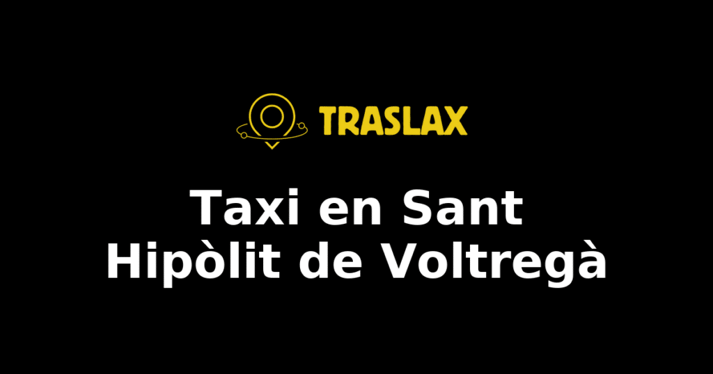 Taxi y traslado en Sant Hipòlit de Voltregà