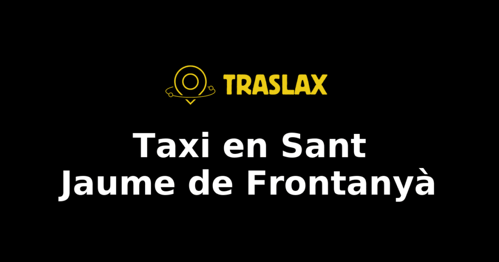 Taxi y traslado en Sant Jaume de Frontanyà