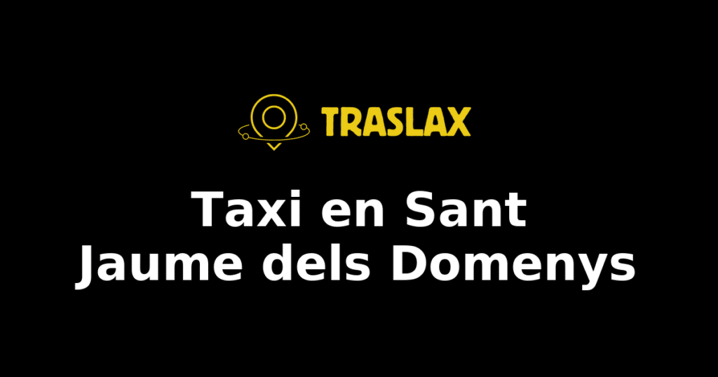 Taxi y traslado en Sant Jaume dels Domenys
