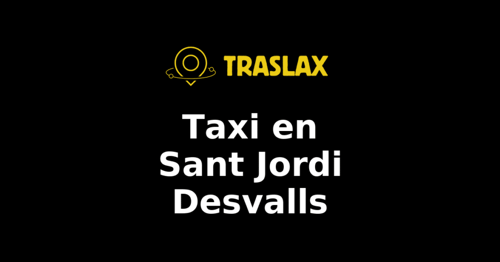 Taxi y traslado en Sant Jordi Desvalls