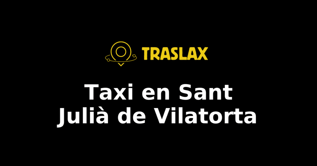 Taxi y traslado en Sant Julià de Vilatorta