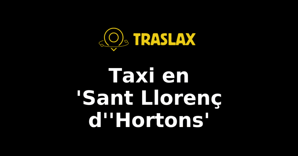 Taxi y traslado en 'Sant Llorenç d''Hortons'