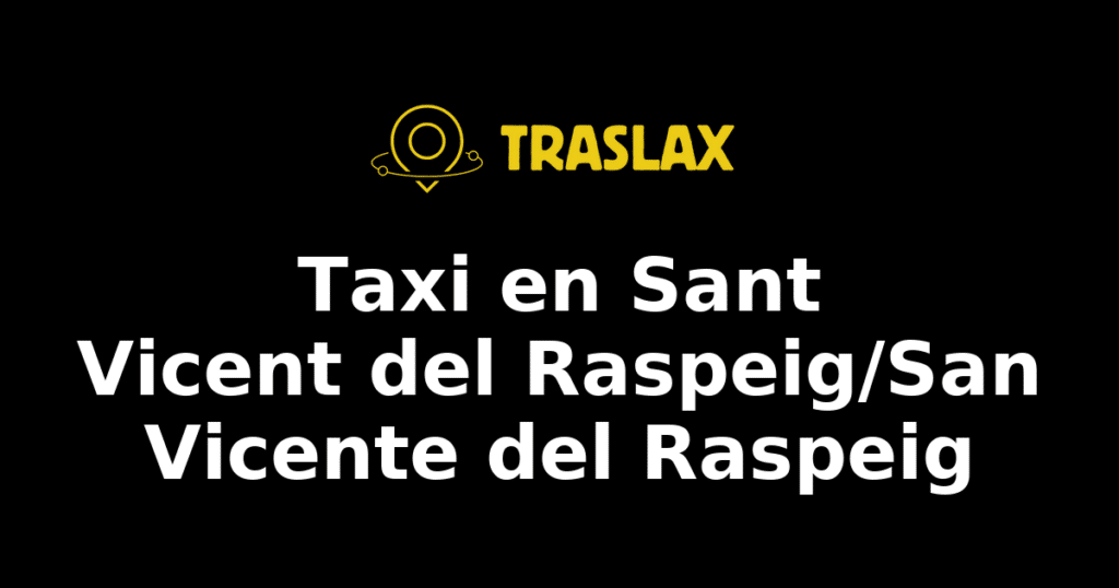 Taxi y traslado en Sant Vicent del Raspeig/San Vicente del Raspeig