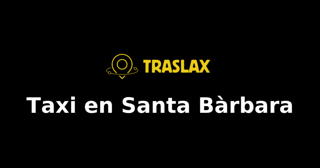 Taxi y traslado en Santa Bàrbara