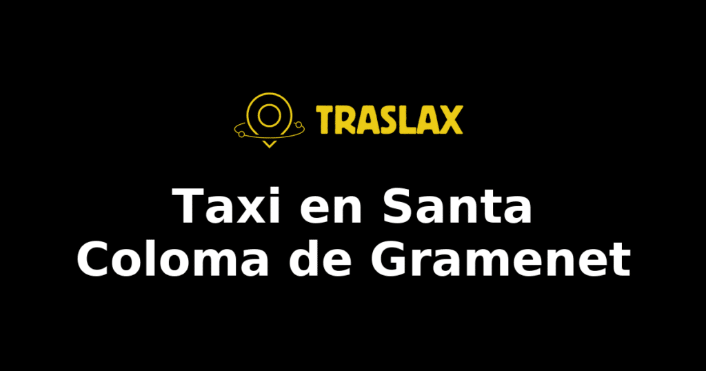 Taxi y traslado en Santa Coloma de Gramenet