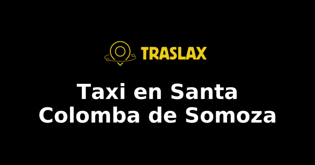 Taxi y traslado en Santa Colomba de Somoza