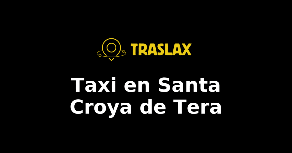 Taxi y traslado en Santa Croya de Tera