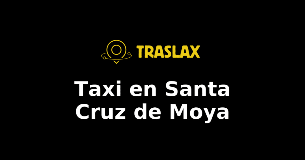 Taxi y traslado en Santa Cruz de Moya