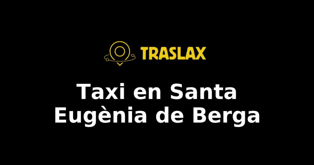Taxi y traslado en Santa Eugènia de Berga