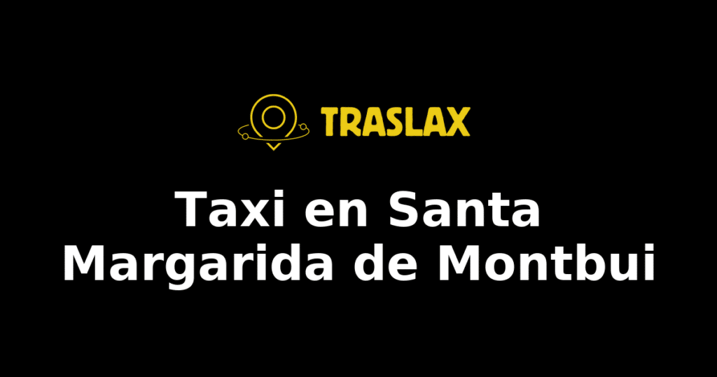 Taxi y traslado en Santa Margarida de Montbui