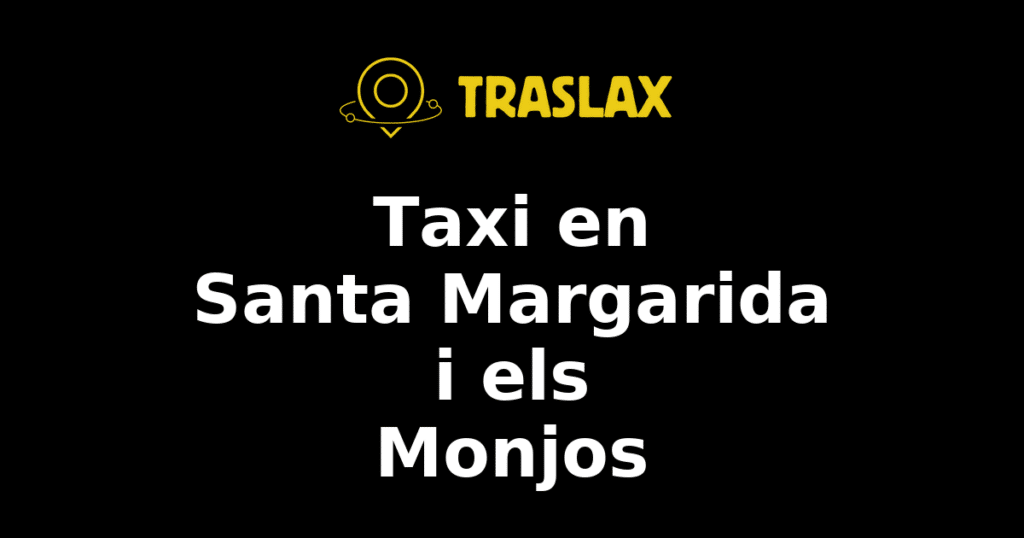 Taxi y traslado en Santa Margarida i els Monjos
