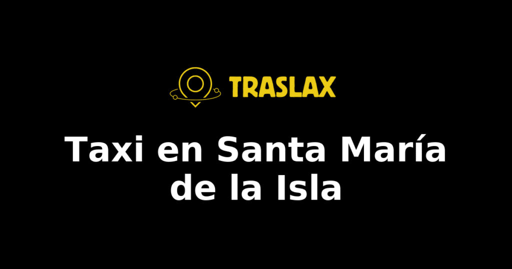 Taxi y traslado en Santa María de la Isla