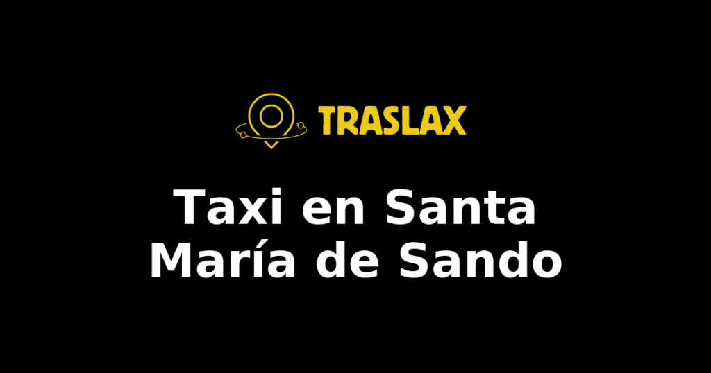 Taxi y traslado en Santa María de Sando