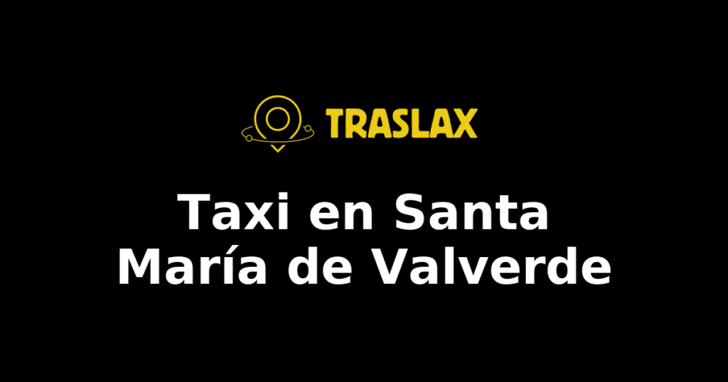 Taxi y traslado en Santa María de Valverde