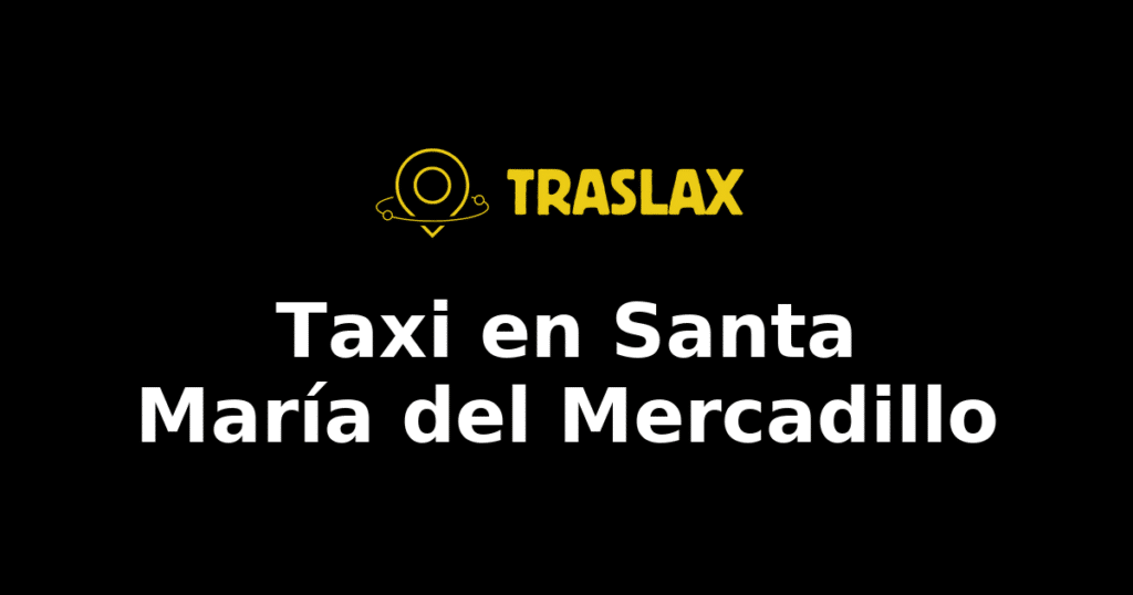 Taxi y traslado en Santa María del Mercadillo