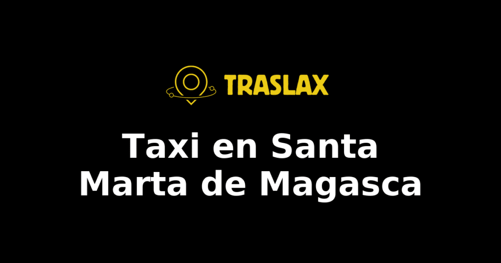 Taxi y traslado en Santa Marta de Magasca