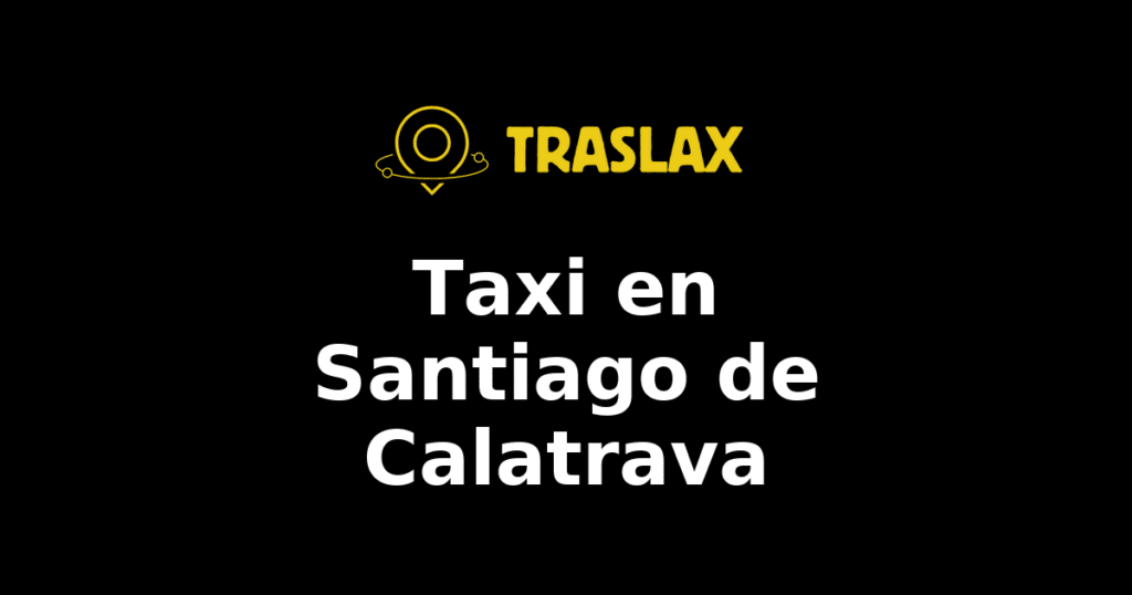 Taxi y traslado en Santiago de Calatrava
