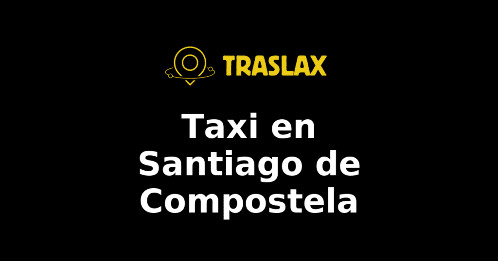 Taxi y traslado en Santiago de Compostela