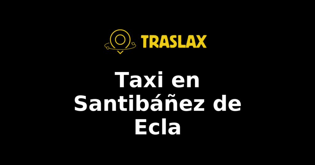 Taxi y traslado en Santibáñez de Ecla