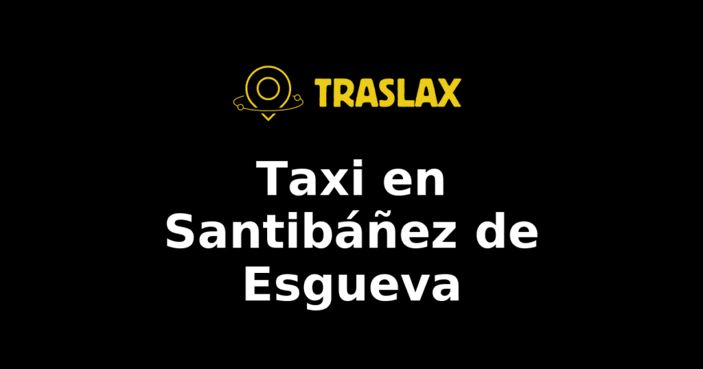 Taxi y traslado en Santibáñez de Esgueva