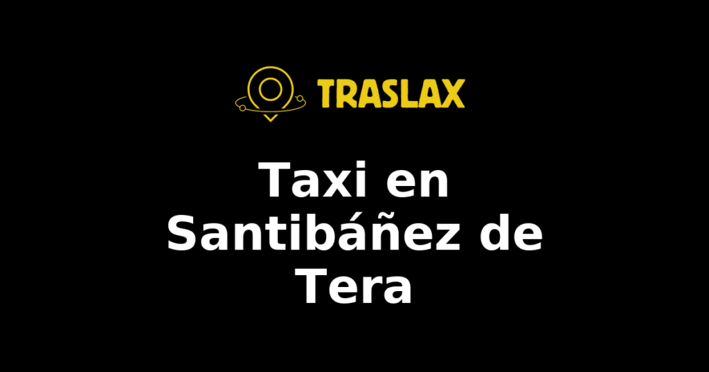 Taxi y traslado en Santibáñez de Tera