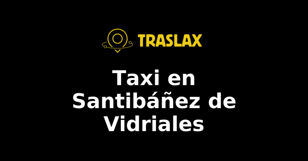 Taxi y traslado en Santibáñez de Vidriales