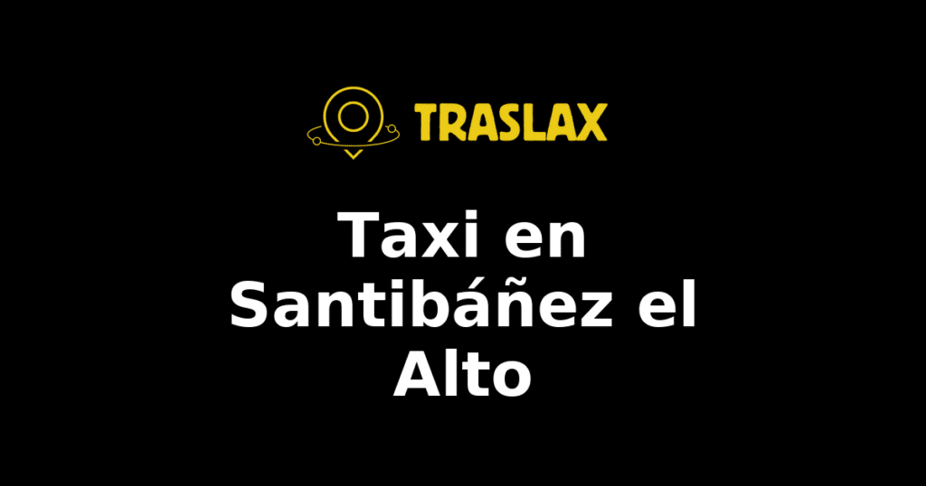 Taxi y traslado en Santibáñez el Alto